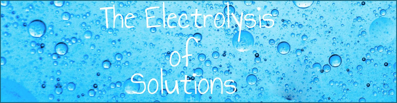 electrolysis of solutions header image.